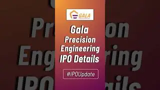 Gala Precision IPO Details | Gala Precision Engineering Limited IPO