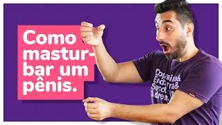 MÃO AMIGA | COMO MASTURBAR UM PÊNIS | Dona Coelha