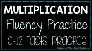 Multiplication Facts Practice - Facts 0-12 - Multiplication Fluency Practice - Math Practice