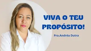 PALAVRA VIVA ( VIVA O TEU PROPÓSITO)PRA.ANDRÉA DUTRA