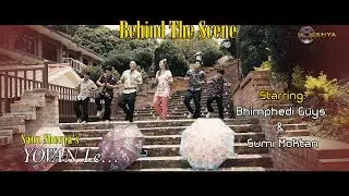Bhimphedi Guys and Sumi Moktan | Behind The Scene | Yovanle Chhayo | Sanu Sherpa