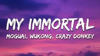 Moguai, WUKONG & Crazy Donkey - My Immortal (Lyrics)
