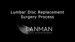 Lumbar Disc Replacement Surgery Process | Dr. Todd Lanman