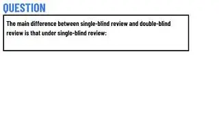 The main difference between single-blind review and double-blind review is that under single-blind