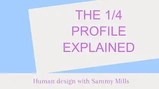1/4 Profile Explained human design [Profile Series]