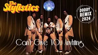 The Stylistics - Can't Give You Anything But My Love (Doddy Remix 2024)