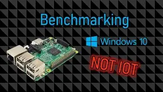 BENCHMARKING Windows 10 on Raspberry Pi 3B