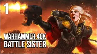 Warhammer 40k: Battle Sister | Part 1 | Heretics Be Burned!