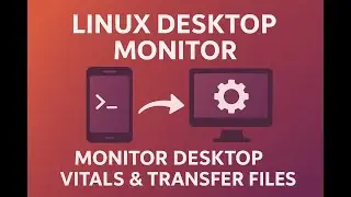 Linux Desktop Monitor | Monitor Desktop Vitals & Transfer Files | Ubuntu Touch App Development