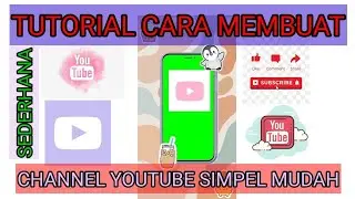 TUTORIAL CARA MEMBUAT CHANNEL YOUTUBE SIMPEL MUDAH SEDERHANA