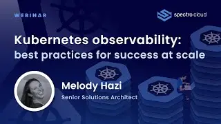 Kubernetes observability: best practices for success at scale | Spectro Cloud
