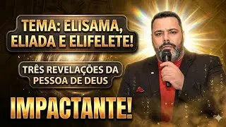 Elisama, Eliada e Elifelete 👉🏻 Três Revelações da Pessoa de Deus #pregação #deus