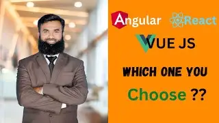 Angular | React js | VUE js Which one you choose ??? - Shahid Iqbal