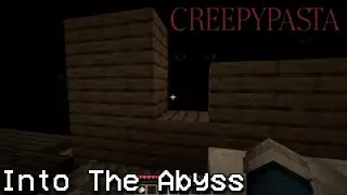 MINECRAFT CREEPYPASTA: Into The Abyss