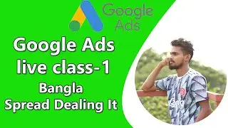 Google ads campaign setup live class-1 | Spread Dealing It