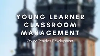 Young Learner Classroom Management