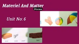 Materials And Matter Topic Explain || Unit No 6