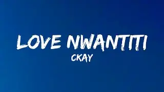 CKay - Love Nwantiti (Lyrics)