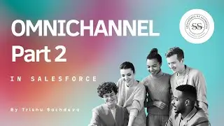 Omni Channel Part 2: Mastering Skill-Based Routing in Salesforce