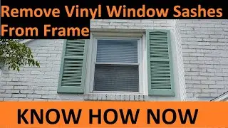 Remove and Reinstall Vinyl Window Sashes