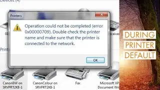 Operation Could not be Completed (ERROR 0x00000709) – How to Fix Printer Error
