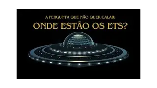 A pergunta que não quer calar: onde estão os alienígenas? #ets
