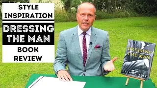 DRESSING THE MAN BOOK REVIEW - TIMELESS STYLE TIPS FOR THE ELEGANT GENTLEMAN