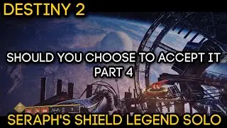 Seraph's Shield Legend Solo - Should You Choose to Accept it Part IV (Dead Exo #4 and Space Walk)