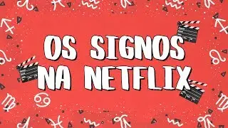 OS SIGNOS NA NETFLIX