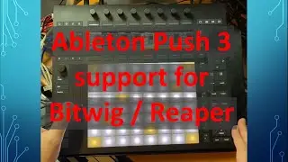 Ableton Push 3 - Support for Bitwig and Reaper! Incl. hardware review and some goodies for Push 1/2!