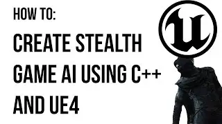 Unreal Engine C++ Tutorial - Stealth Game AI