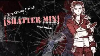 [VOCALOID] Breaking Point -Shatter Mix- feat. Big Al