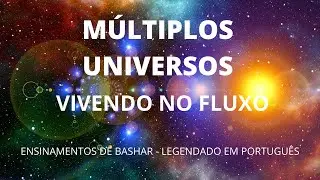 MÚLTIPLOS UNIVERSOS   VIVENDO NO FLUXO   BASHAR LEGENDADO PORTUGUÊS #comigo