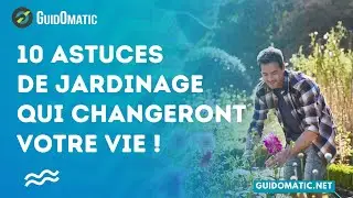 10 astuces de jardinage qui changeront votre vie !