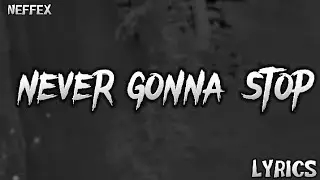 NEFFEX - Never Gonna Stop (Lyrics)