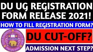 DU UG REGISTRATION FORM 2021! DU HOW TO FILL UG REGISTRATION FORM 2021? DU REGISTRATION NEXT STEPS?