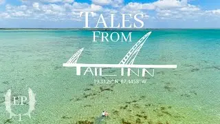 Fly Fishing For Bonefish, Tarpon, and Permit at a Brand New Lodge | Tales from Tail Inn Episode 1