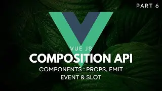 Vue 3 Composition API | Component, Props, Events [6/6]