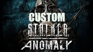 S.T.A.L.K.E.R. Anomaly Custom - Новая сборка модов с крутой графикой