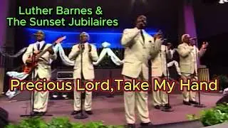 Precious Lord, Take My Hand - Luther Barnes & The Sunset Jubilaires (with lyrics and photos)