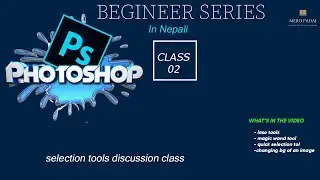 PHOTOSHOP BEGINEER SERIES CLASS-2  SELECTION TOOL  DISCUSSION IN NEPALI