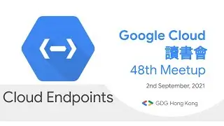 Google Cloud 讀書會 - 48th Meetup: Cloud Endpoints
