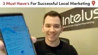 3 Must Have's For Local Business Marketing Success in 2019
