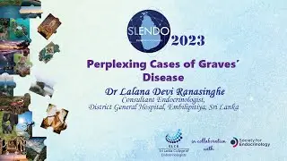 Perplexing Cases of Graves’ Disease - Dr Lalana Devi Ranasinghe