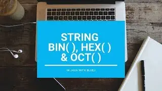 Bin(), Hex() & Oct() In String - Core Java || With BlueJ