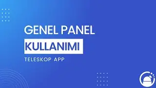 Teleskop App'e Giriş - Genel Panel Kullanımı