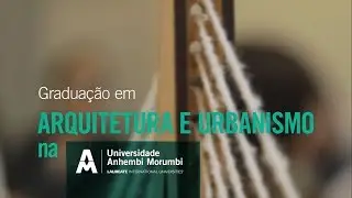 ARQUITETURA E URBANISMO: motivos para estudar na Anhembi Morumbi