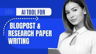 AI Tool for Blogpost & Research Paper Writing | AI Article generator | AI Chatbot for Writing