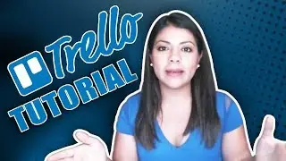 How to use Trello: A Step By Step Tutorial