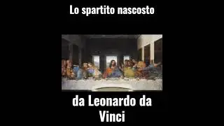 L'Ultima Cena di Leonardo da Vinci, lo spartito nascosto